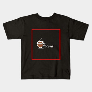 Blood coffee Kids T-Shirt